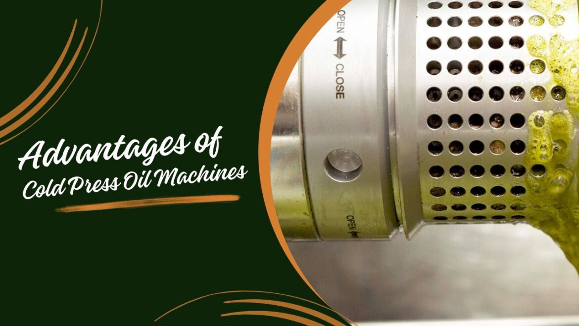 Advantages and Health Benefits of Cold Press Oil Machines