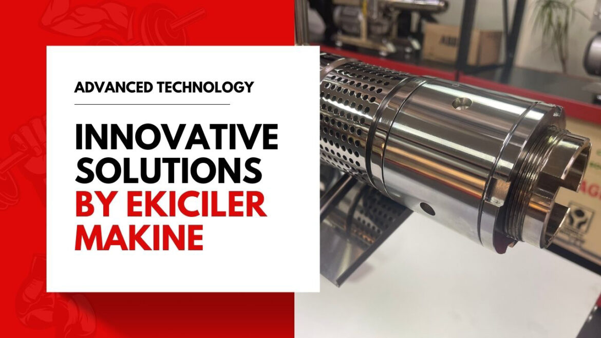 Innovative Solutions by Ekiciler Makine